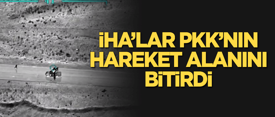 "İHA'lar PKK'nın hareket alanını bitirdi"