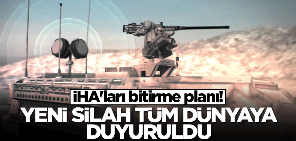 İHA'ları bitirme planı! Yeni silah tüm dünyaya duyuruldu