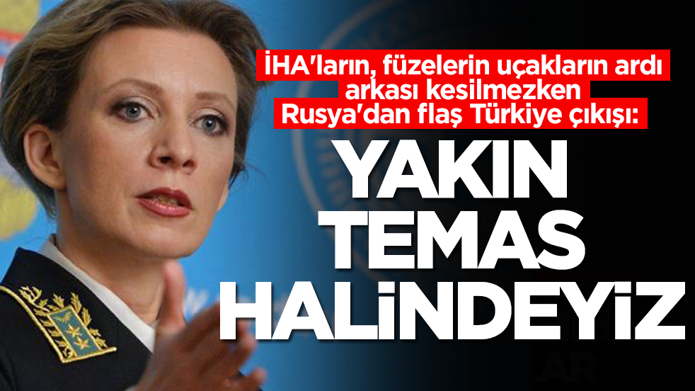 İHA'ların, füzelerin uçakların ardı arkası kesilmezken Rusya'dan flaş Türkiye çıkışı: Yakın temas halindeyiz