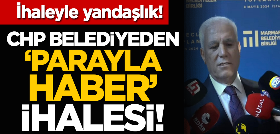 İhaleyle yandaşlık! CHP Belediyeden ‘parayla haber’ ihalesi!