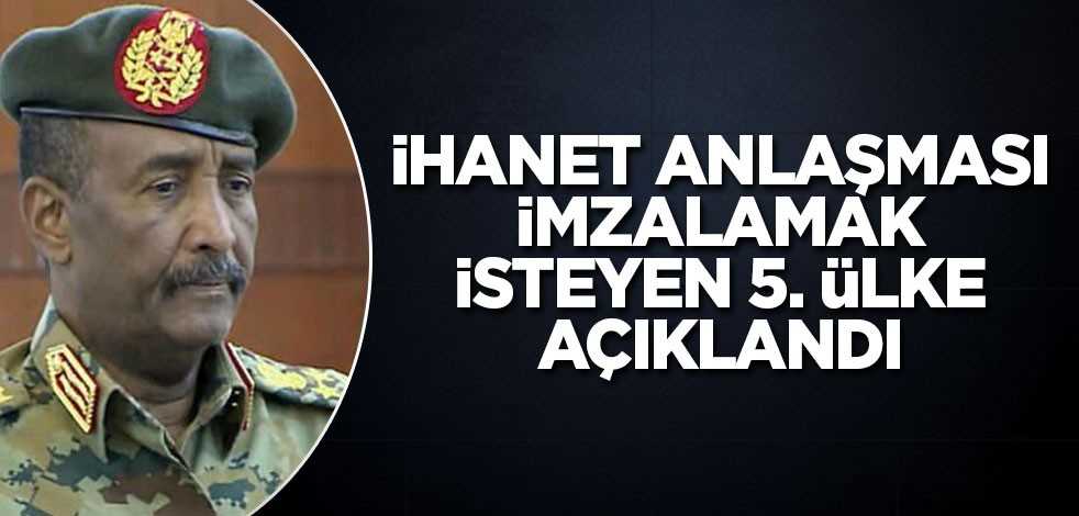 İhanet anlaşması imzalamak isteyen 5. ülke açıklandı