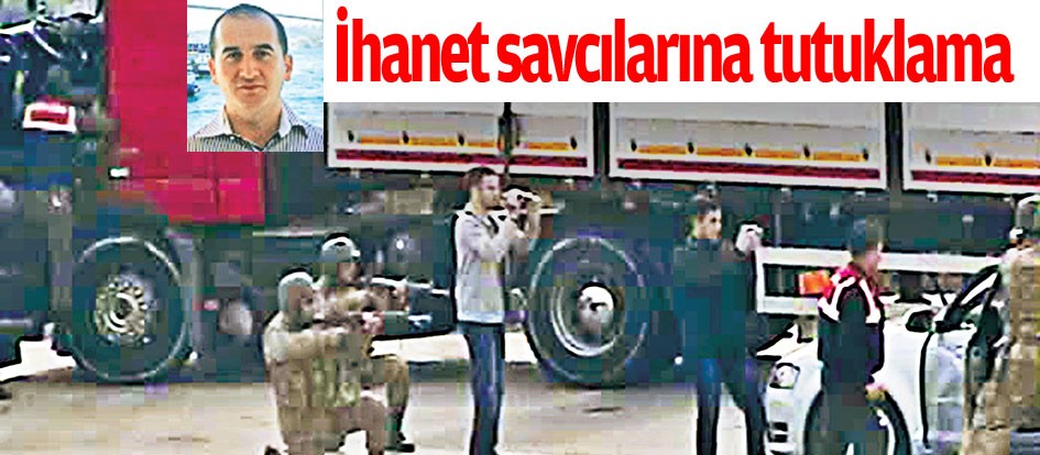 İhanet savcılarına tutuklama