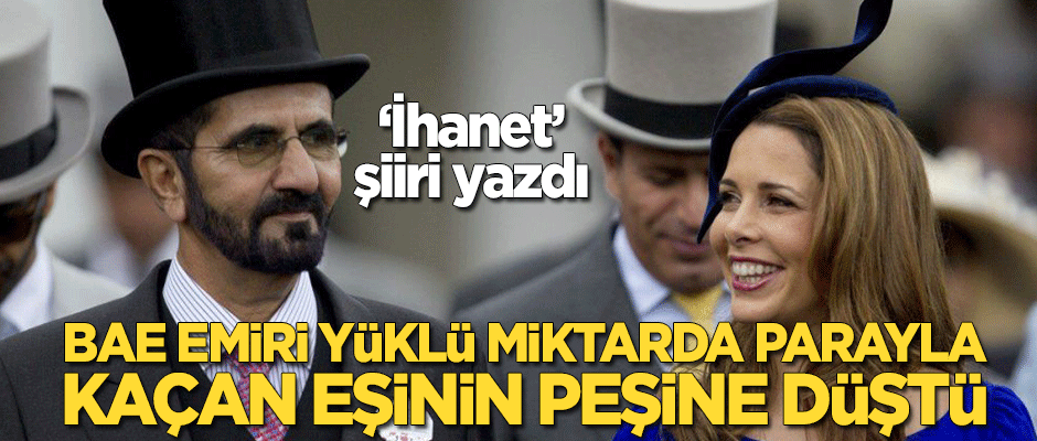 'İhanet' şiiri yazan BAE emiri, kaçan eşinin peşine düştü!