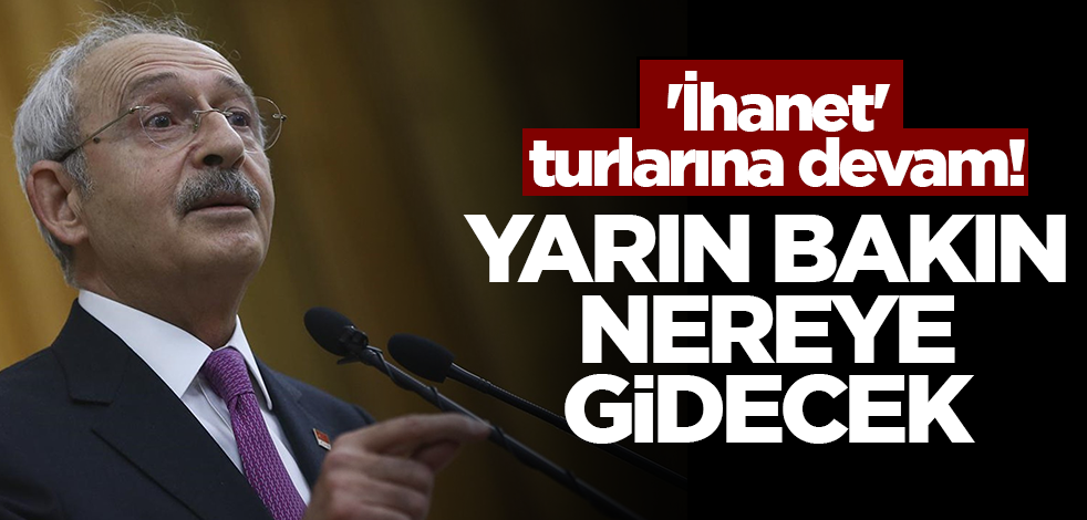 'İhanet' turlarına devam! Yarın bakın nereye gidecek