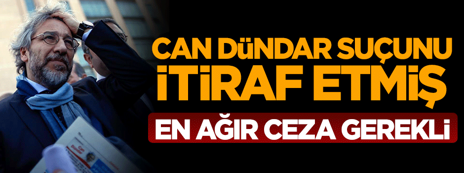 İhanetçi Can Dündar suçunu kitabında itiraf etmiş