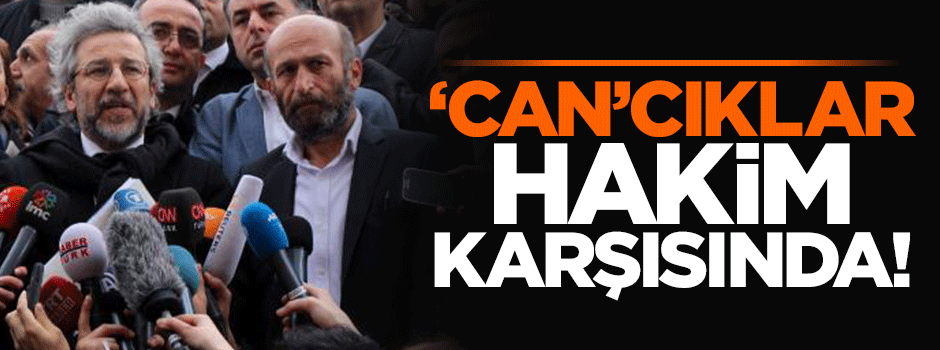 İhanetçi Can Dündar ve Erdem Gül hakim karşısında!