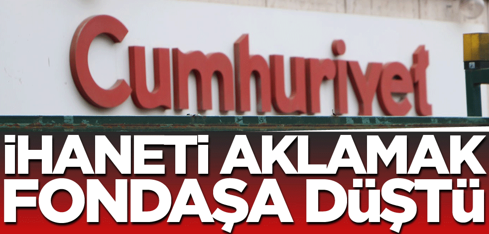İhaneti aklamak fondaşa düştü