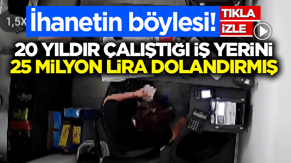 İhanetin böylesi! 20 yıldır çalıştığı iş yerini 25 milyon lira dolandırmış