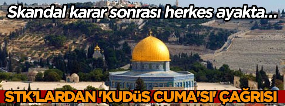 İHH ve Memur-Sen’den 'Kudüs Cuma'sı' çağrısı