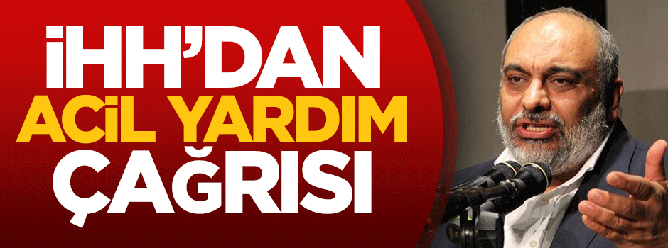 İHH'dan acil yardım çağrısı