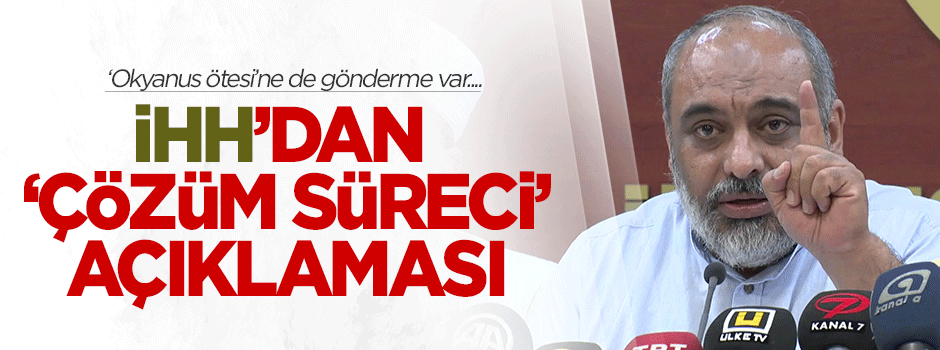 İHH'dan çözüm süreci açıklaması