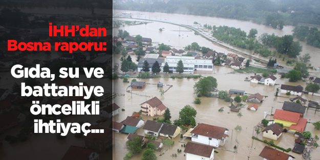İHH'nın Bosna'daki sel bölgesiyle ilgili raporu