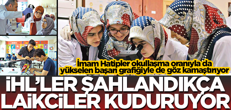 İHL’ler şahlandıkça laikçiler kuduruyor