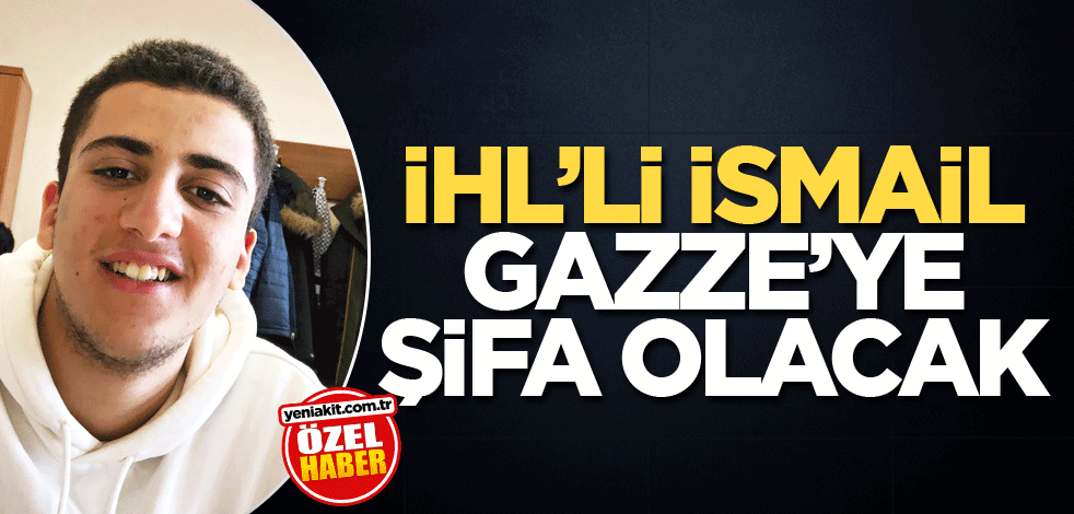 İHL’li İsmail Gazze'ye şifa olacak!