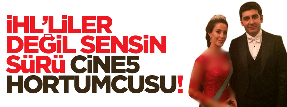 İHL'liler değil, sensin sürü: CİNE5 HORTUMCUSU!
