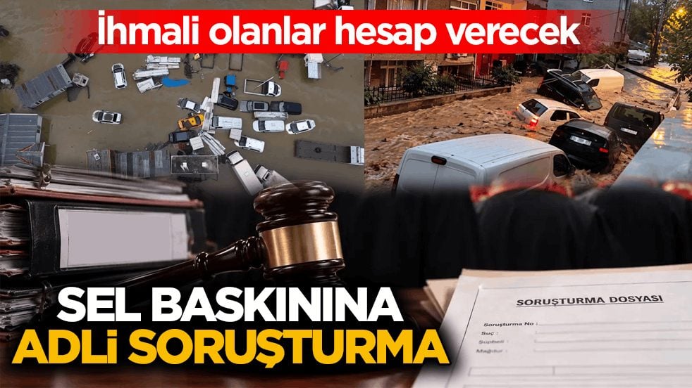 İhmali olanlar hesap verecek! Sel baskınına adli soruşturma