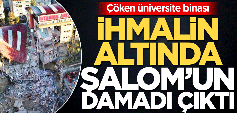 İhmalin altından Şalom’un damadı çıktı