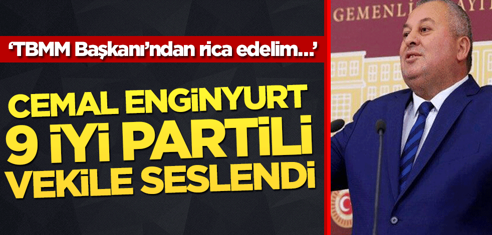 İhraç edilen Cemal Enginyurt liste kavgası yaşayan İYİ Partililere seslendi! ‘TBMM Başkanı’ndan rica edelim…’