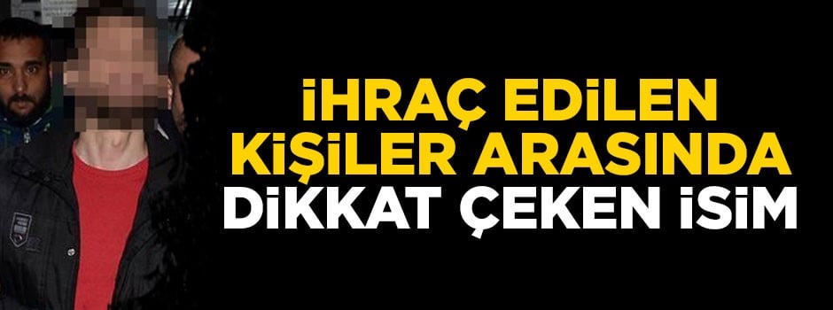İhraç edilen kişiler arasında dikkat çeken isim