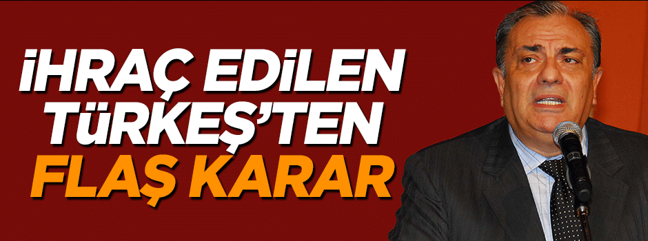 İhraç edilen Tuğrul Türkeş'ten karara itiraz