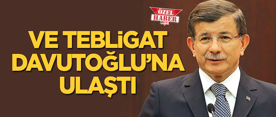 İhraç tebligatı Davutoğlu’na ulaştı