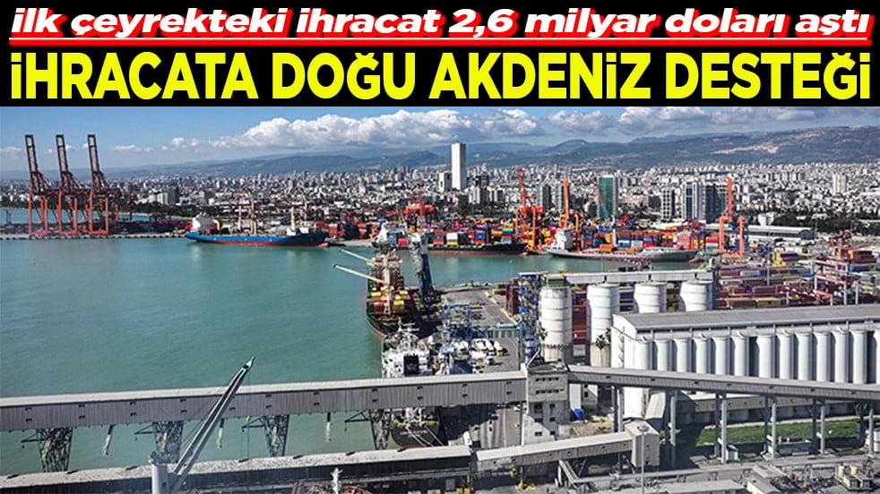 İhracata Doğu Akdeniz desteği