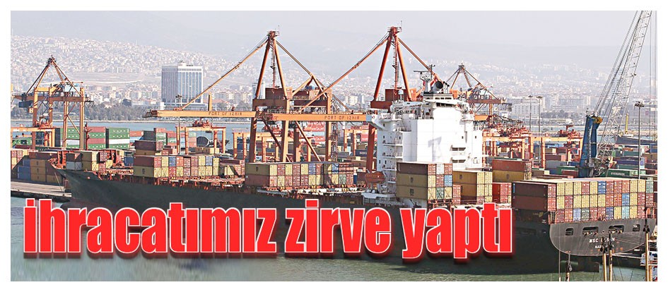 İhracatımız zirve yaptı
