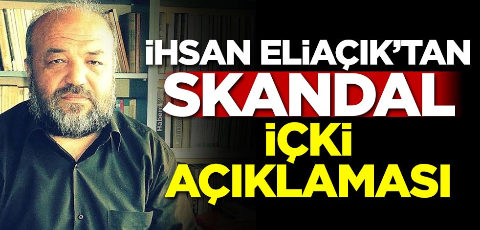 İhsan Eliaçık'tan skandal içki açıklaması!
