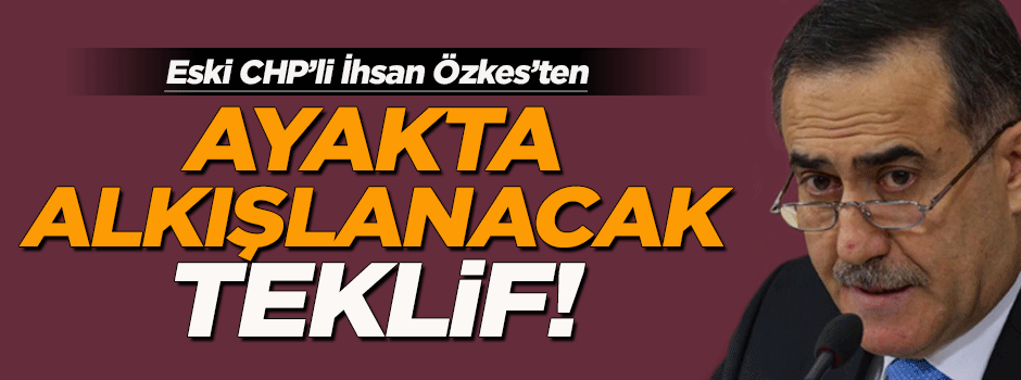 İhsan Özkes'ten ayakta alkışlanacak teklif!