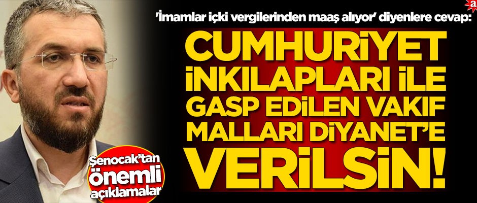 İhsan Şenocak: Cumhuriyet İnkılapları ile gasp edilen vakıf malları Diyanet'e teslim edilsin