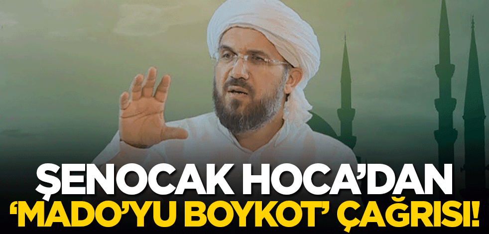 İhsan Şenocak Hoca'dan Mado'yu boykot çağrısı!