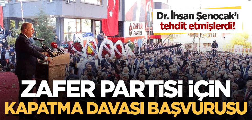 İhsan Şenocak'ı tehdit eden Zafer Partisi için kapatma başvurusu!