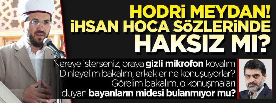 İhsan Şenocak'ın yanlış konuştuğunu söyleyenlere hodri meydan!