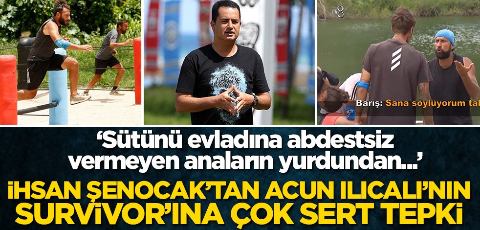 İhsan Şenocak’tan Acun Ilıcalı’nın Survivor’ına çok sert tepki