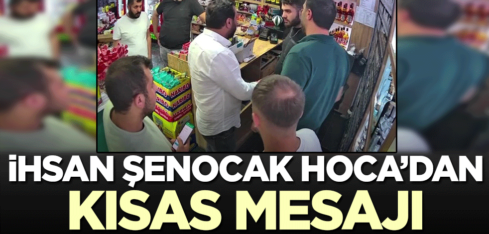 İhsan Şenocak'tan 'kısas' mesajı!