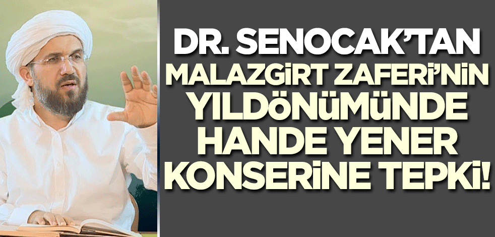 İhsan Şenocak'tan Malazgirt Zaferi'nin yıldönümünde Hande Yener konserine tepki!