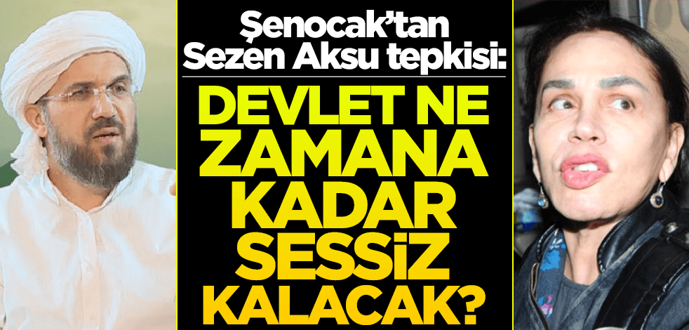İhsan Şenocak'tan "Sezen Aksu" tepkisi: Devlet ne zamana kadar sessiz kalacak?