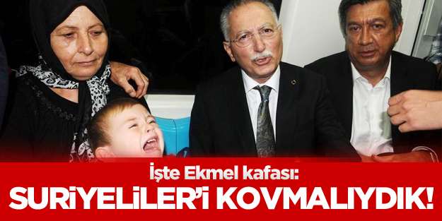 İhsanoğlu: Suriyeliler'i kovmalıydık!