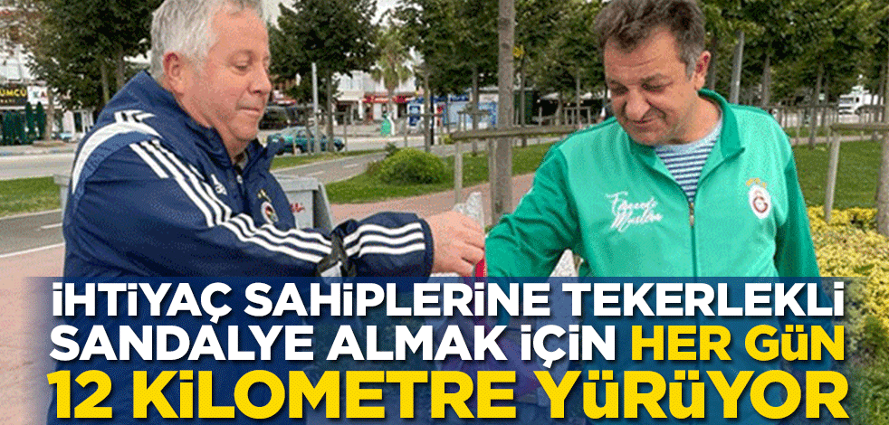 İhtiyaç sahiplerine tekerlekli sandalye almak için her gün 12 kilometre yürüyor