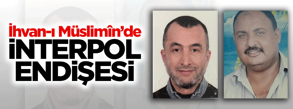 İhvan-ı Müslimîn’de İnterpol endişesi