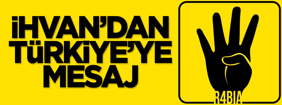 İhvan'dan Türkiye'ye mesaj