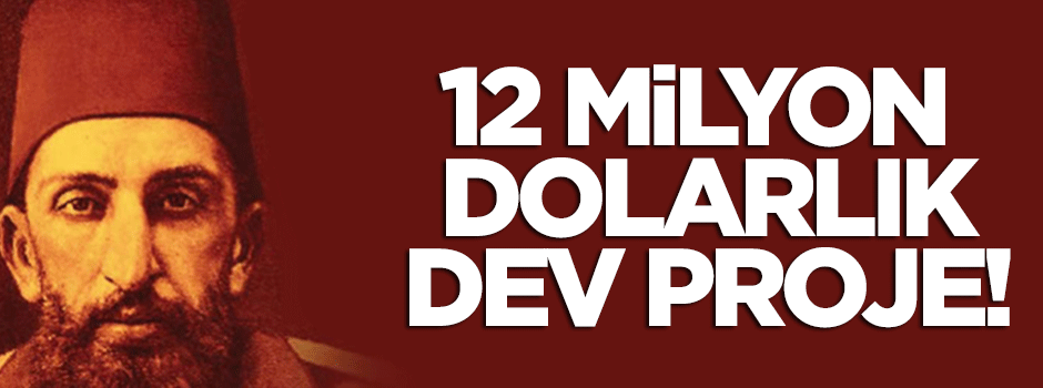 II. Abdülhamid için 12 milyon dolarlık dizi projesi