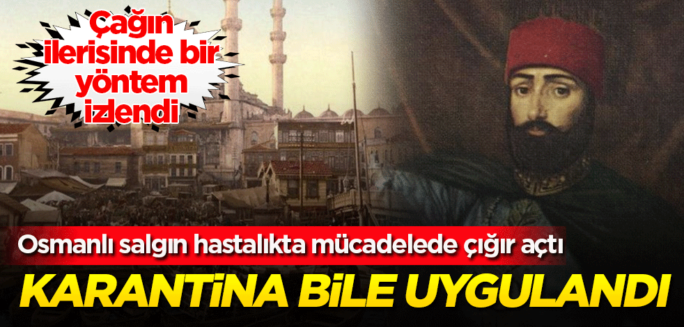 II. Mahmud'un salgınlarla mücadele yöntemi şaşırtıyor