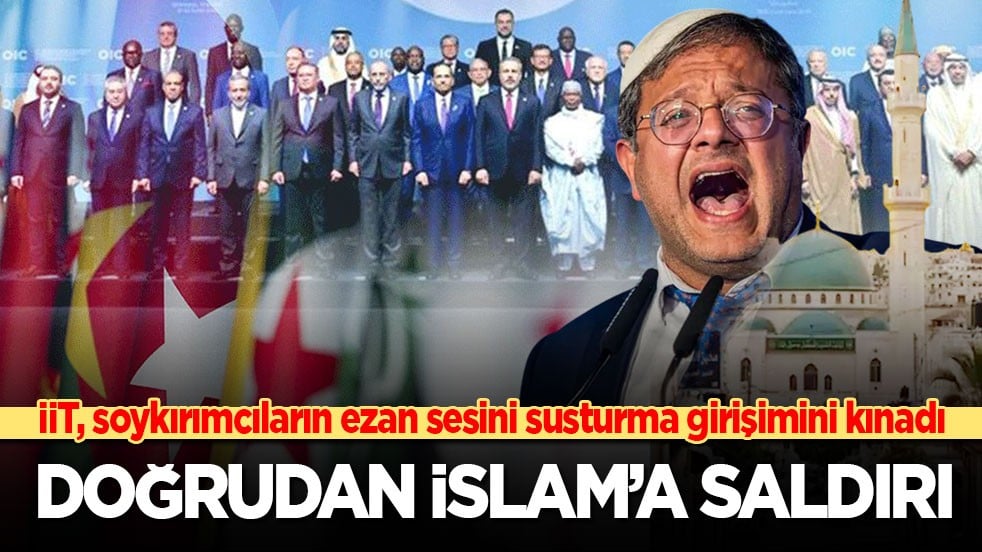 İİT, siyonistin ezanı susturma girişimini kınadı: Doğrudan İslam’a saldırı
