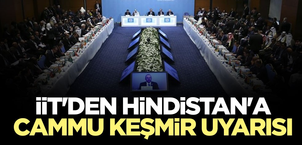 İİT'den Hindistan'a Cammu Keşmir uyarısı