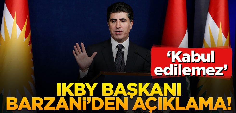 IKBY Başkanı Barzani’den açıklama! ‘Kabul edilemez’