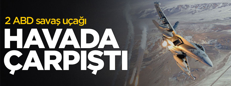 İki ABD savaş uçağı havada çarpıştı