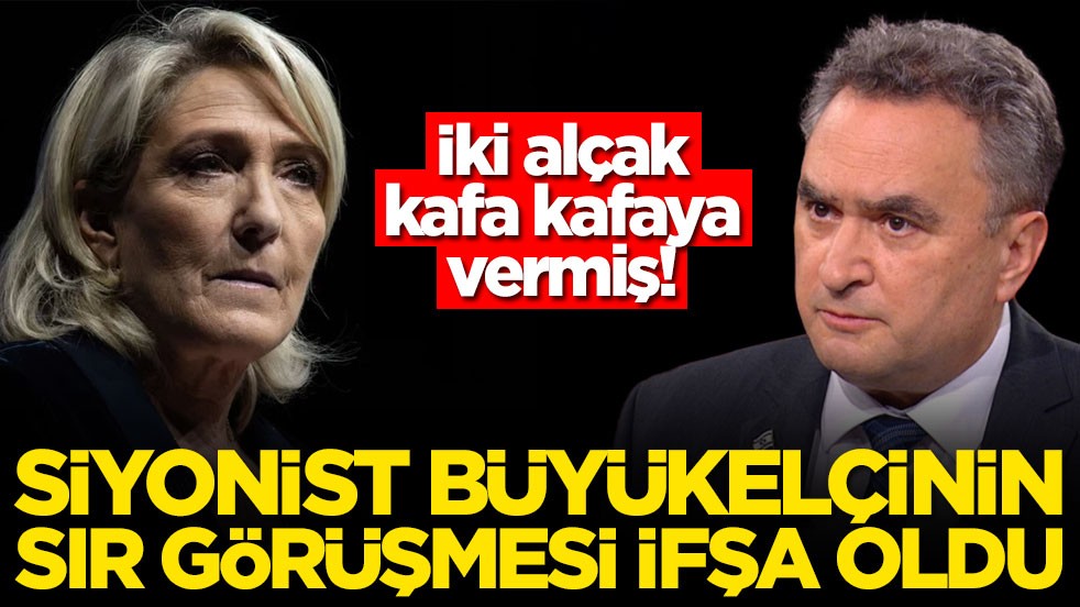 İki alçak kafa kafaya vermiş! Siyonist büyükelçinin sır görüşmesi ifşa oldu
