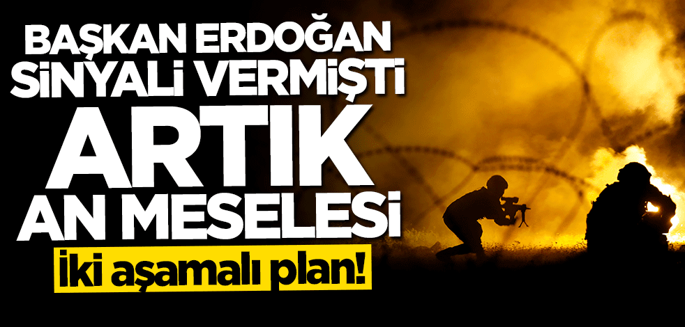 İki aşamalı harekat planı! TSK harekete geçti
