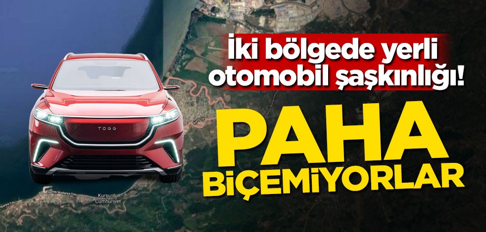 İki bölgede yerli otomobil şaşkınlığı! Paha biçemiyorlar